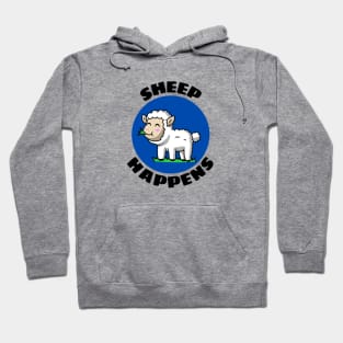 Sheep Happens | Sheep Pun Hoodie